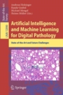 Artificial Intelligence and Machine Learning for Digital Pathology : State-of-the-Art and Future Challenges - Book