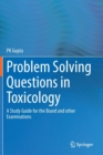 Problem Solving Questions in Toxicology: : A Study Guide for the Board and other Examinations - Book