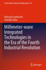 Millimeter-wave Integrated Technologies in the Era of the Fourth Industrial Revolution - Book
