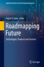 Roadmapping Future : Technologies, Products and Services - Book