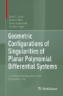 Geometric Configurations of Singularities of Planar Polynomial Differential Systems : A Global Classification in the Quadratic Case - Book