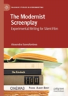 The Modernist Screenplay : Experimental Writing for Silent Film - eBook
