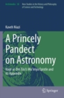 A Princely Pandect on Astronomy : Nasir al-Din Tusi's Mu?iniya Epistle and its Appendix - Book