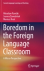 Boredom in the Foreign Language Classroom : A Micro-Perspective - Book