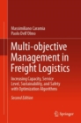 Multi-objective Management in Freight Logistics : Increasing Capacity, Service Level, Sustainability, and Safety with Optimization Algorithms - Book