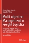 Multi-objective Management in Freight Logistics : Increasing Capacity, Service Level, Sustainability, and Safety with Optimization Algorithms - Book