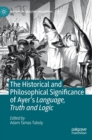 The Historical and Philosophical Significance of Ayer’s Language, Truth and Logic - Book