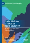 Social Media as a Space for Peace Education : The Pedagogic Potential of Online Networks - Book