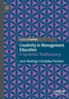 Creativity in Management Education : A Systemic Rediscovery - Book