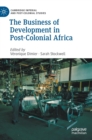 The Business of Development in Post-Colonial Africa - Book