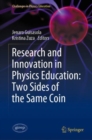 Research and Innovation in Physics Education: Two Sides of the Same Coin - Book