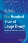 One Hundred Years of Gauge Theory : Past, Present and Future Perspectives - Book