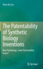 The Patentability of Synthetic Biology Inventions : New Technology, Same Patentability Issues? - Book