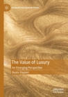 The Value of Luxury : An Emerging Perspective - Book