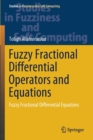 Fuzzy Fractional Differential Operators and Equations : Fuzzy Fractional Differential Equations - Book