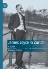 James Joyce in Zurich : A Guide - Book