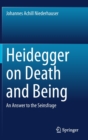 Heidegger on Death and Being : An Answer to the Seinsfrage - Book