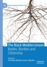 The Black Mediterranean : Bodies, Borders and Citizenship - Book