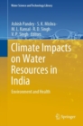 Climate Impacts on Water Resources in India : Environment and Health - Book