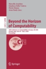 Beyond the Horizon of Computability : 16th Conference on Computability in Europe, CiE 2020, Fisciano, Italy, June 29–July 3, 2020, Proceedings - Book