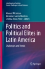 Politics and Political Elites in Latin America : Challenges and Trends - Book