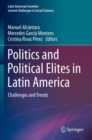 Politics and Political Elites in Latin America : Challenges and Trends - Book