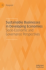 Sustainable Businesses in Developing Economies : Socio-Economic and Governance Perspectives - Book