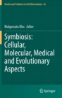 Symbiosis: Cellular, Molecular, Medical and Evolutionary Aspects - Book