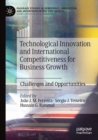 Technological Innovation and International Competitiveness for Business Growth : Challenges and Opportunities - Book