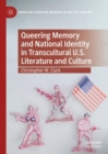 Queering Memory and National Identity in Transcultural U.S. Literature and Culture - Book