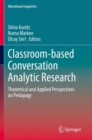 Classroom-based Conversation Analytic Research : Theoretical and Applied Perspectives on Pedagogy - Book