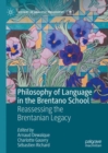 Philosophy of Language in the Brentano School : Reassessing the Brentanian Legacy - Book