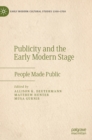 Publicity and the Early Modern Stage : People Made Public - Book