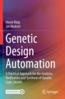 Genetic Design Automation : A Practical Approach for the Analysis, Verification and Synthesis of Genetic Logic Circuits - Book