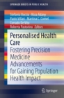 Personalised Health Care : Fostering Precision Medicine Advancements for Gaining Population Health Impact - Book