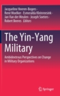 The Yin-Yang Military : Ambidextrous Perspectives on Change in Military Organizations - Book