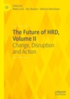The Future of HRD, Volume II : Change, Disruption and Action - Book