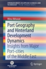 Port Geography and Hinterland Development Dynamics : Insights from Major Port-cities of the Middle East - Book