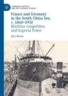 France and Germany in the South China Sea, c. 1840-1930 : Maritime competition and Imperial Power - Book