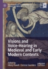 Visions and Voice-Hearing in Medieval and Early Modern Contexts - Book