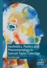 Aesthetics, Poetics and Phenomenology in Samuel Taylor Coleridge - Book