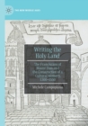 Writing the Holy Land : The Franciscans of Mount Zion and the Construction of a Cultural Memory, 1300-1550 - Book