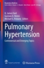 Pulmonary Hypertension : Controversial and Emerging Topics - Book