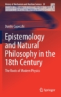 Epistemology and Natural Philosophy in the 18th Century : The Roots of Modern Physics - Book