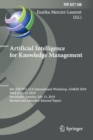 Artificial Intelligence for Knowledge Management : 6th IFIP WG 12.6 International Workshop, AI4KM 2018, Held at IJCAI 2018, Stockholm, Sweden, July 15, 2018, Revised and Extended Selected Papers - Book