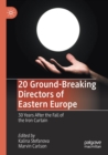 20 Ground-Breaking Directors of Eastern Europe : 30 Years After the Fall of the Iron Curtain - Book