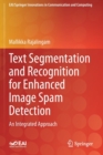 Text Segmentation and Recognition for Enhanced Image Spam Detection : An Integrated Approach - Book