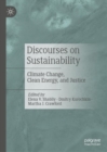 Discourses on Sustainability : Climate Change, Clean Energy, and Justice - Book