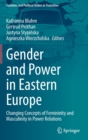 Gender and Power in Eastern Europe : Changing Concepts of Femininity and Masculinity in Power Relations - Book