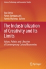 The Industrialization of Creativity and Its Limits : Values, Politics and Lifestyles of Contemporary Cultural Economies - Book